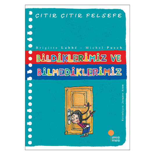 Günışığı Kitaplığı Bildiklerimiz ve Bilmediklerimiz - Çıtır Çıtır Felsefe 6