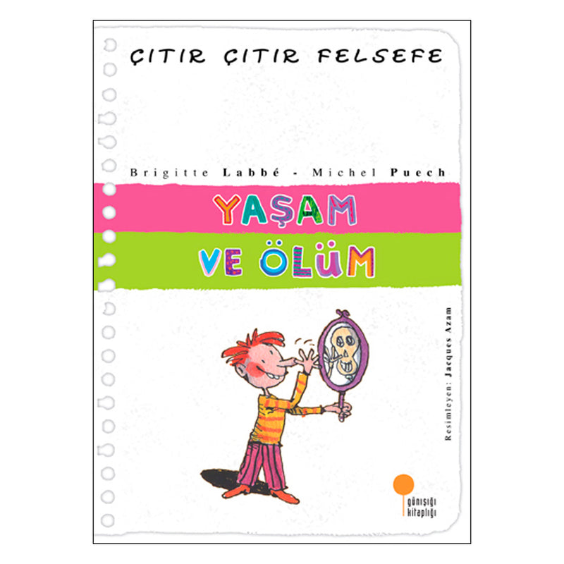 Günışığı Kitaplığı Yaşam ve Ölüm - Çıtır Çıtır Felsefe 17