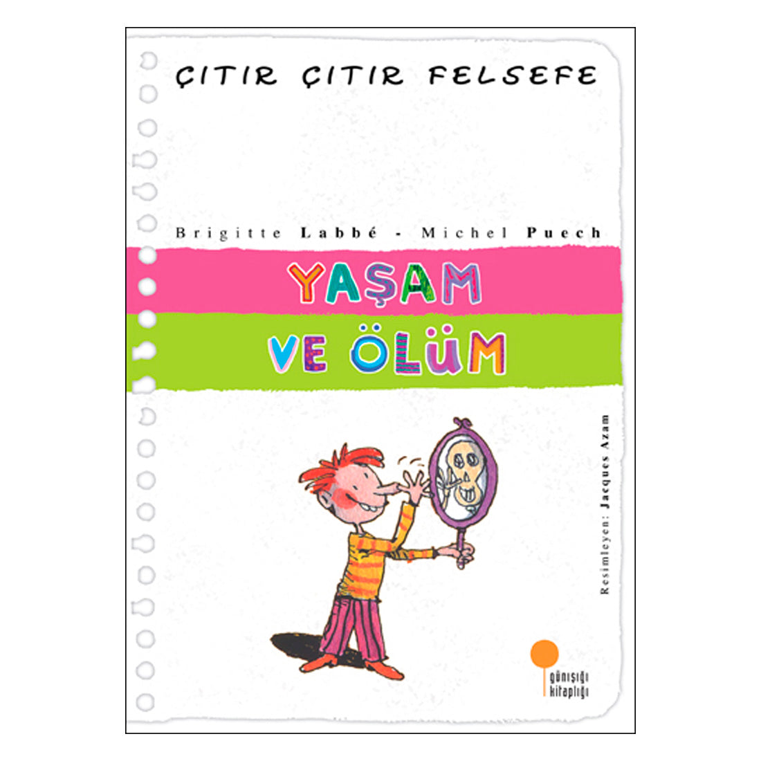 Günışığı Kitaplığı Yaşam ve Ölüm - Çıtır Çıtır Felsefe 17