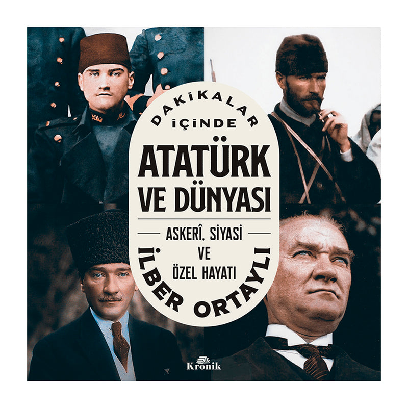 Kronik Yayınları Dakikalar İçinde Atatürk ve Dünyası Askeri Siyasi ve Özel Hayatı