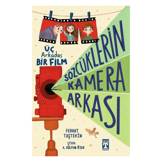 Timaş Çocuk Yayınları Sözcüklerin Kamera Arkası Üç Arkadaş Bir Film