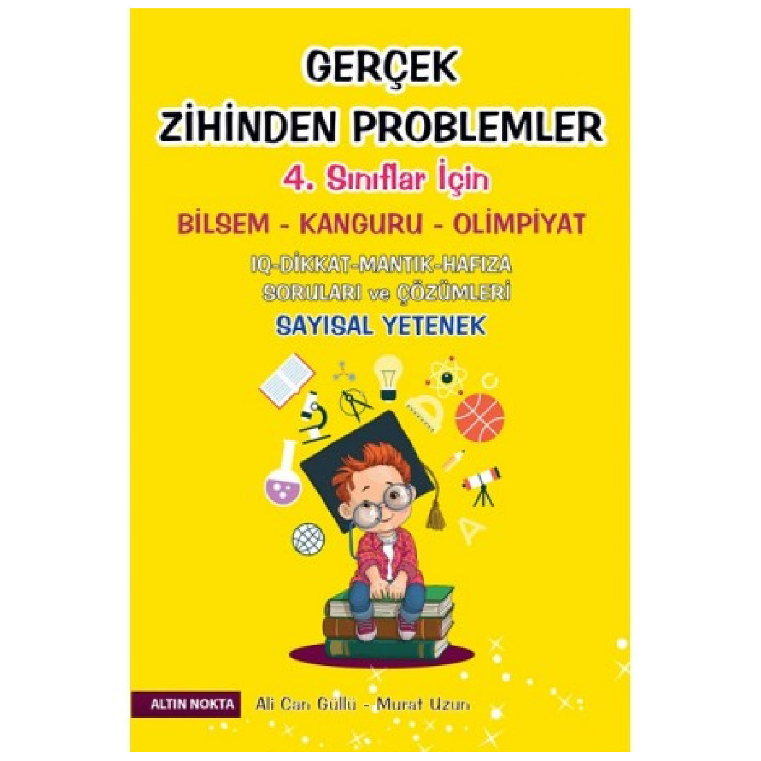 Altın Nokta Yayınları 4. Sınıf Gerçek Zihinden Problemler Bilsem-Kanguru-Olimpiyat Kitabı