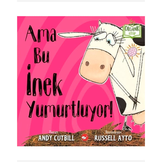 Beyaz Balina Yayınları Ama Bu İnek Yumurtluyor!