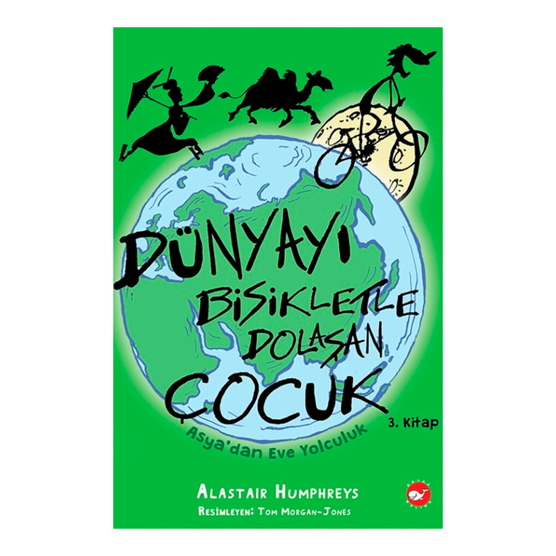 Beyaz Balina Yayınları Dünyayı Bisikletle Dolaşan Çocuk 3. Kitap - Asya'dan Eve Yolculuk