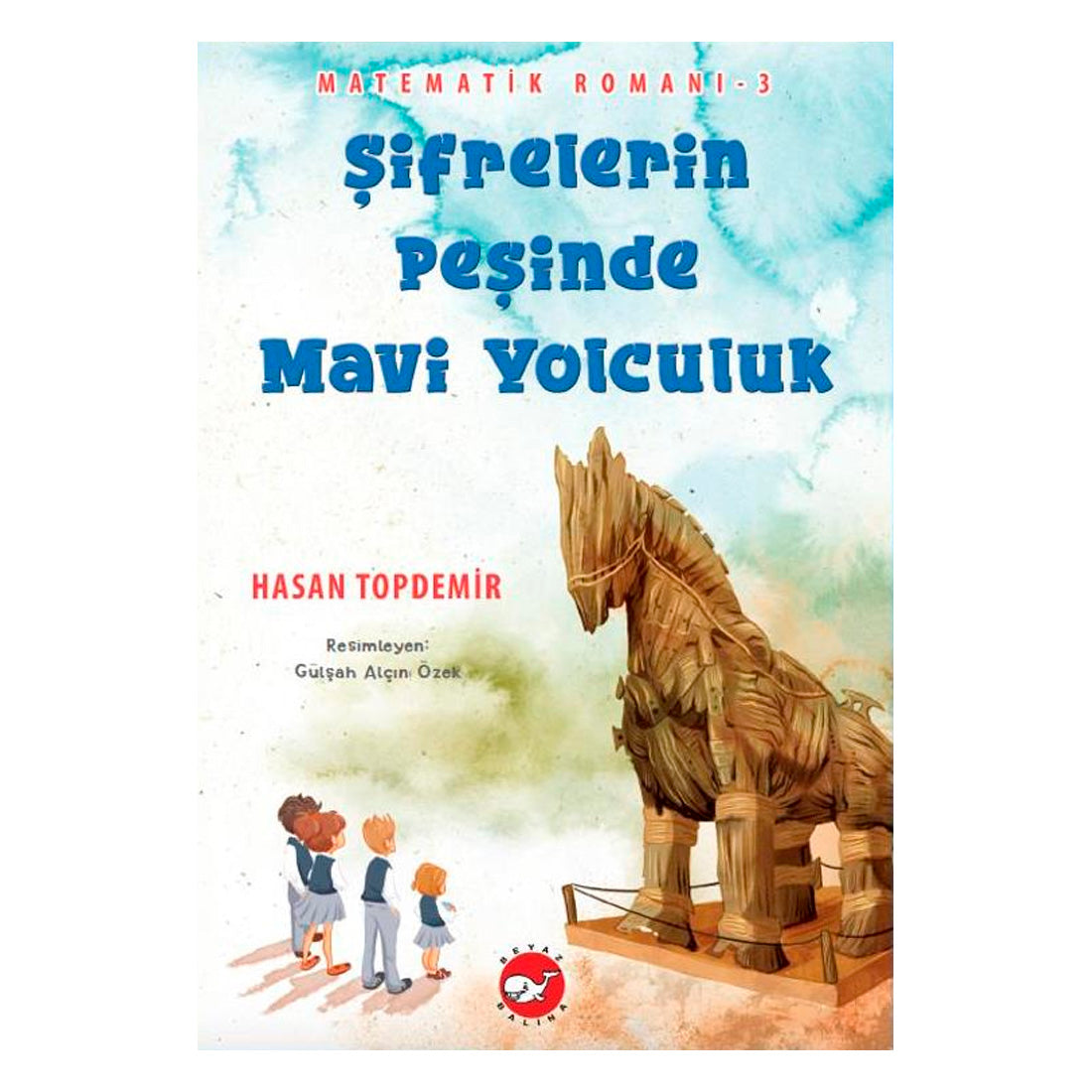 Beyaz Balina Yayınları Matematik Romanı 3 - Şifrelerin Peşinde Mavi Yolculuk