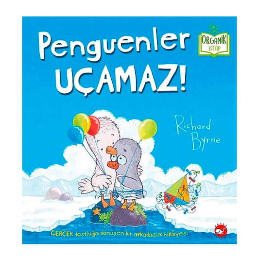 Beyaz Balina Yayınları Penguenler Uçamaz! (Organik)
