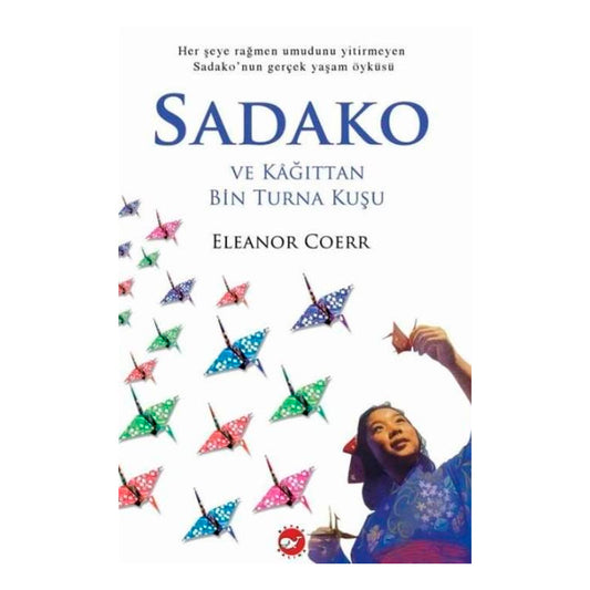 Beyaz Balina Yayınları Sadako ve Kağıttan Bin Turna Kuşu
