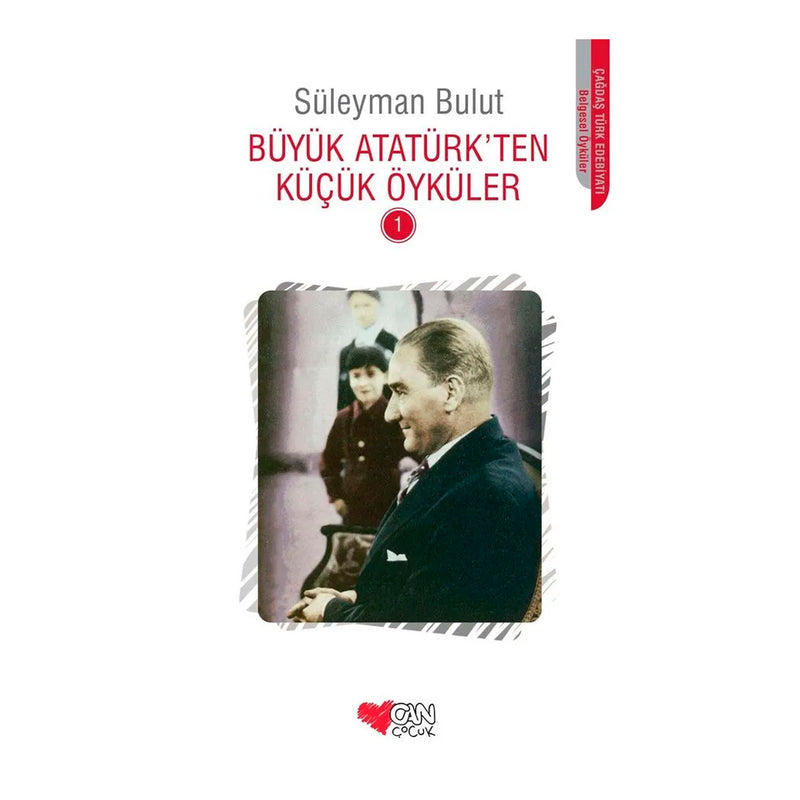 Can Çocuk Yayın Büyük Atatürk'ten Küçük Öyküler 1