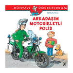 İş Bankası Kültür Yayınları Dünyayı Öğreniyorum - Arkadaşım Motosikletli Polis