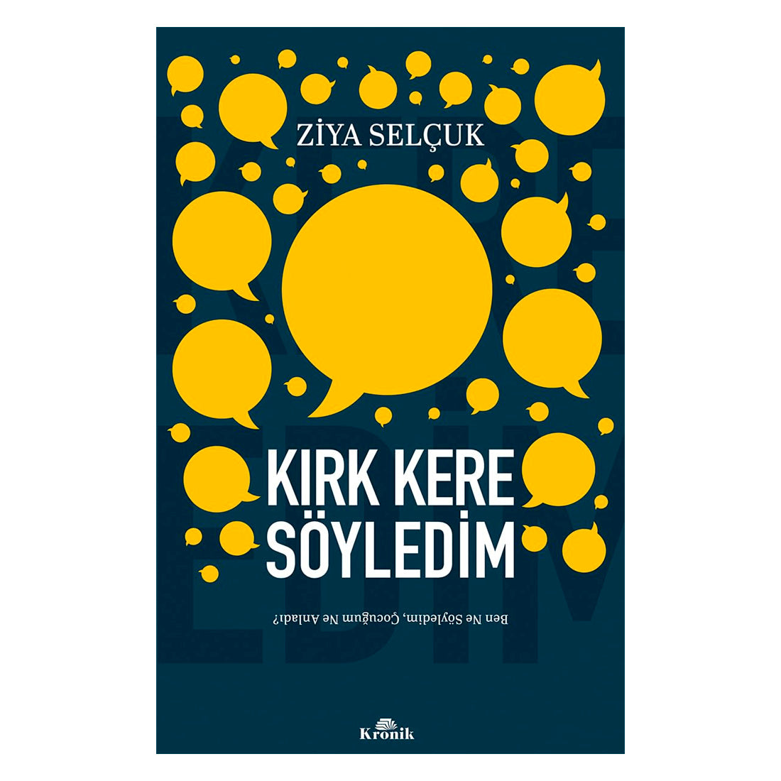 Kronik Kitap Yayınları Kırk Kere Söyledim Ben Ne Söyledim Çocuğum Ne Anladı?